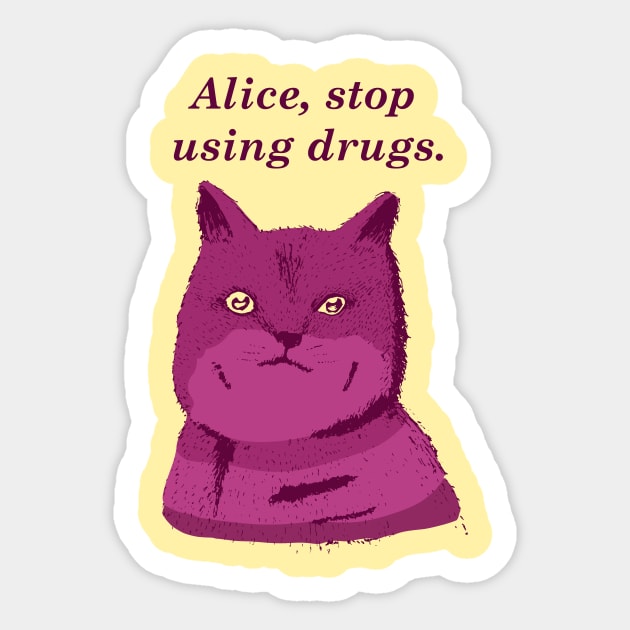 Alice, stop using drugs Sticker by Willian_Richard_7